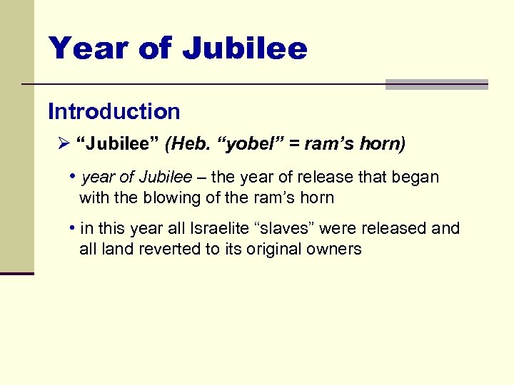 Year of Jubilee Introduction Ø “Jubilee” (Heb. “yobel” = ram’s horn) • year of
