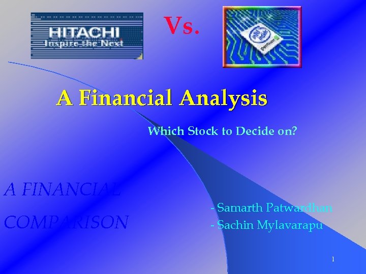 Vs. A Financial Analysis Which Stock to Decide on? A FINANCIAL COMPARISON - Samarth
