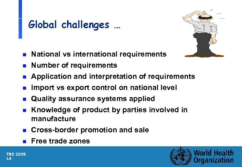 Global challenges … n National vs international requirements Number of requirements n Application and