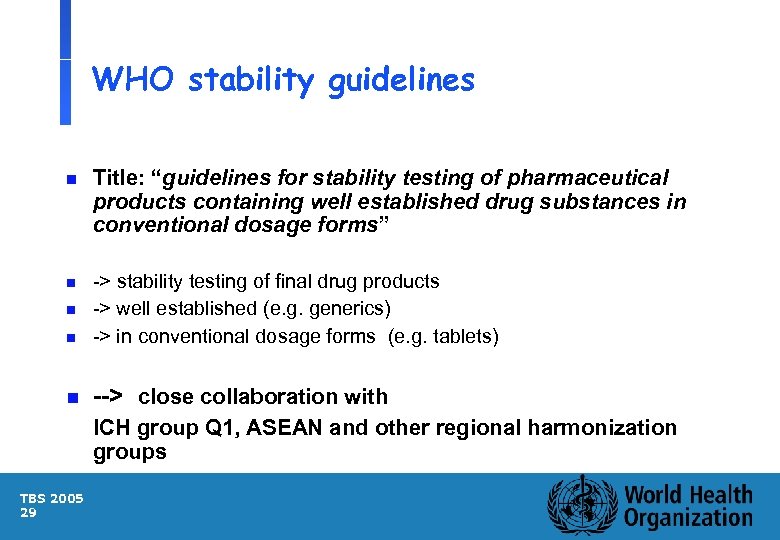 WHO stability guidelines n Title: “guidelines for stability testing of pharmaceutical products containing well