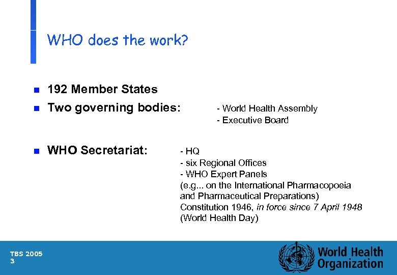 WHO does the work? n 192 Member States Two governing bodies: n WHO Secretariat: