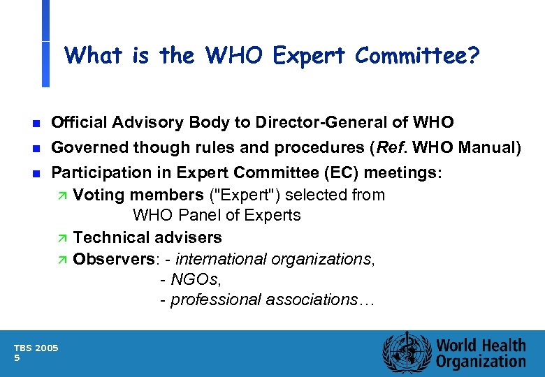 What is the WHO Expert Committee? n n n Official Advisory Body to Director-General