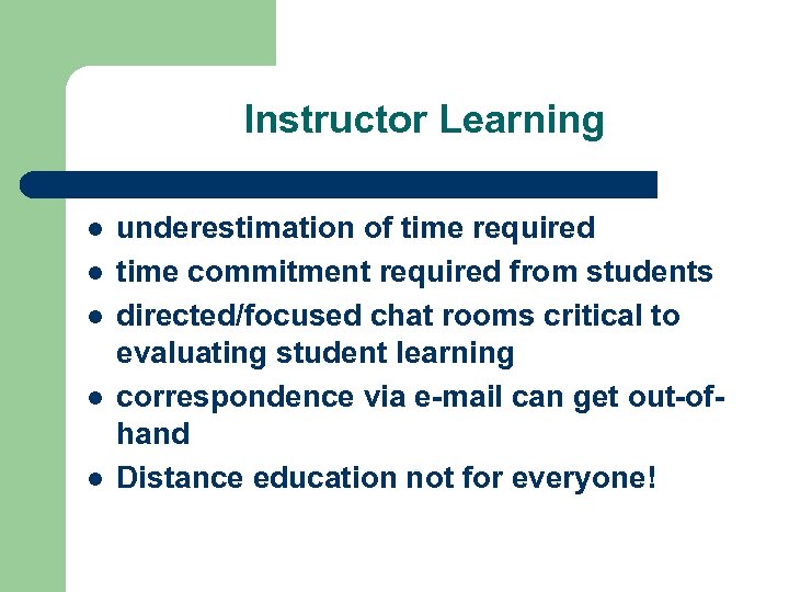 Instructor Learning l l l underestimation of time required time commitment required from students