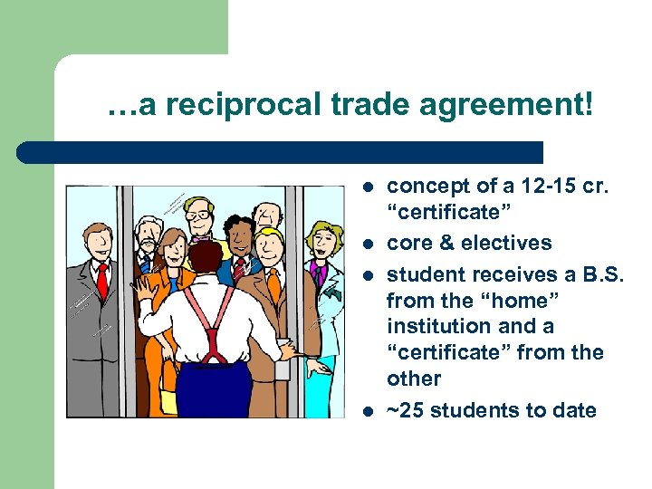 …a reciprocal trade agreement! l l concept of a 12 -15 cr. “certificate” core