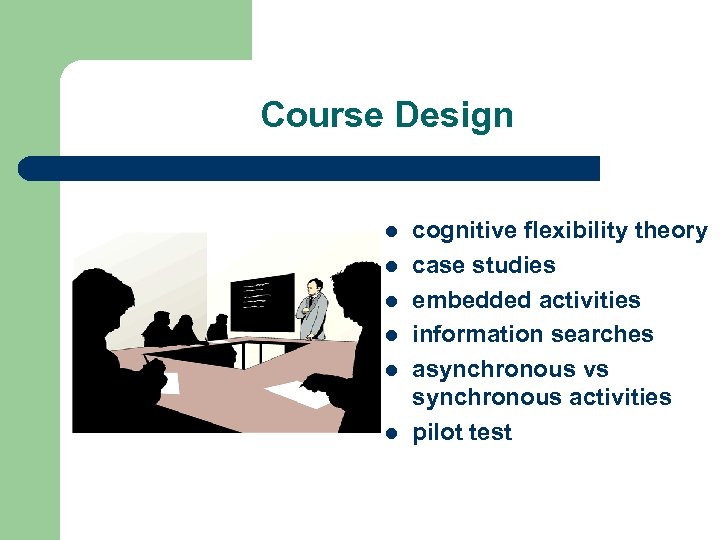 Course Design l l l cognitive flexibility theory case studies embedded activities information searches