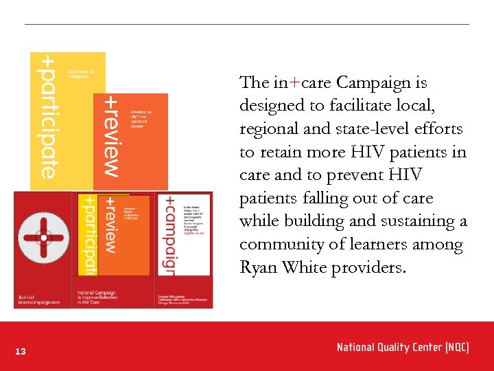 The in+care Campaign is designed to facilitate local, regional and state-level efforts to retain