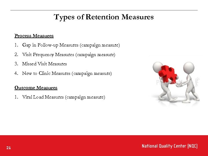 Types of Retention Measures Process Measures 1. Gap in Follow-up Measures (campaign measure) 2.