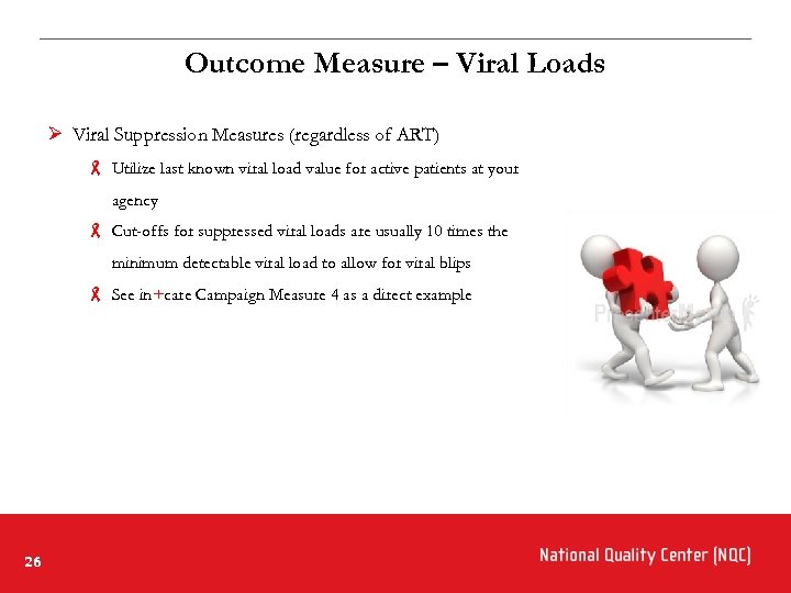 Outcome Measure – Viral Loads Ø Viral Suppression Measures (regardless of ART) Utilize last