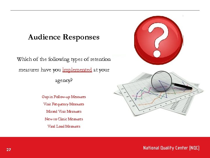 Audience Responses Which of the following types of retention measures have you implemented at