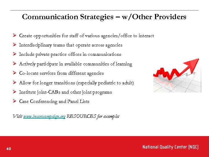 Communication Strategies – w/Other Providers Ø Create opportunities for staff of various agencies/office to