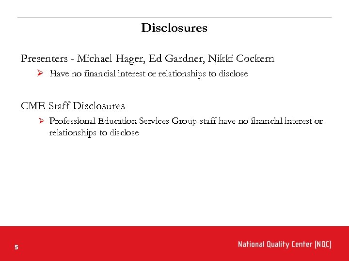 Disclosures Presenters - Michael Hager, Ed Gardner, Nikki Cockern Ø Have no financial interest