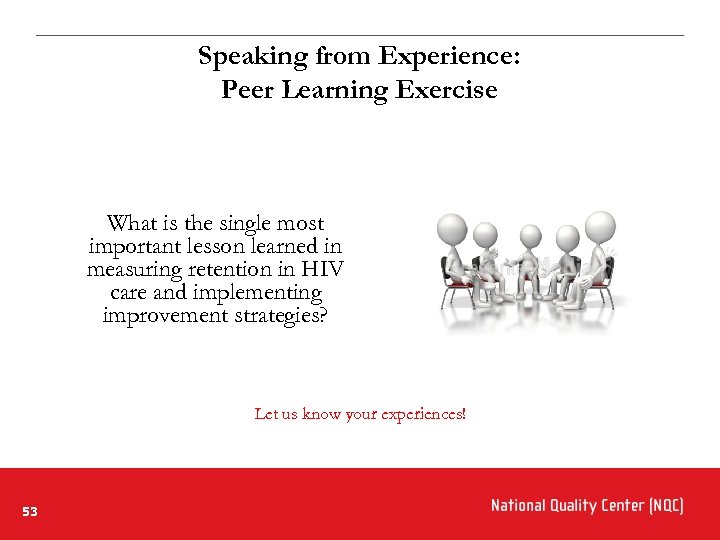 Speaking from Experience: Peer Learning Exercise What is the single most important lesson learned