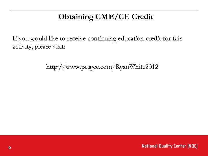 Obtaining CME/CE Credit If you would like to receive continuing education credit for this