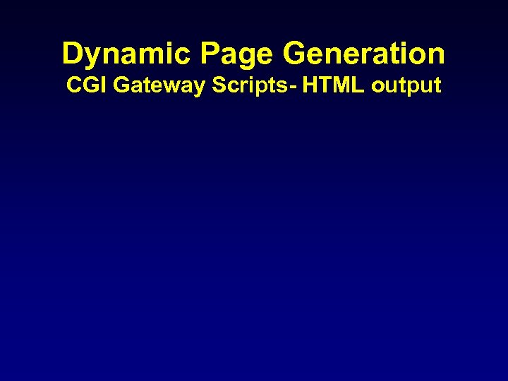 Dynamic Page Generation CGI Gateway Scripts- HTML output 