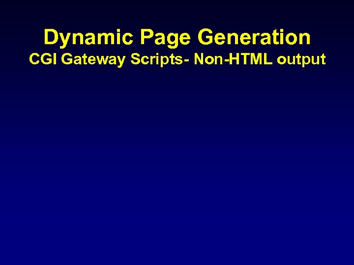 Dynamic Page Generation CGI Gateway Scripts- Non-HTML output 