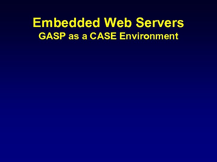 Embedded Web Servers GASP as a CASE Environment 