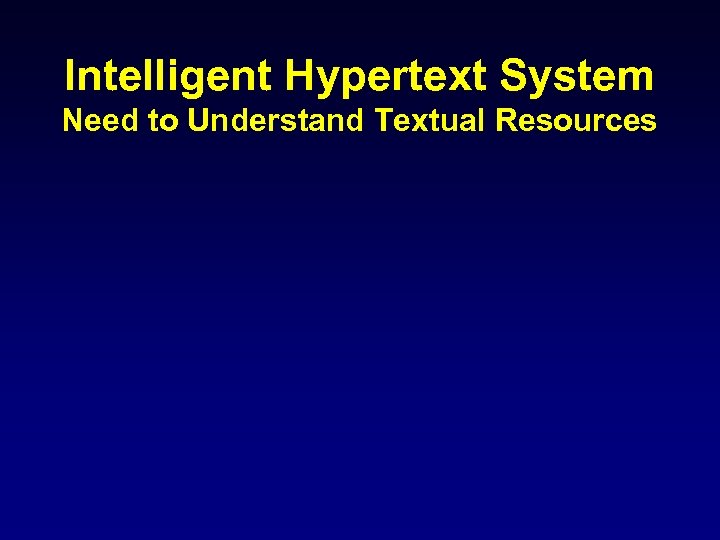 Intelligent Hypertext System Need to Understand Textual Resources 