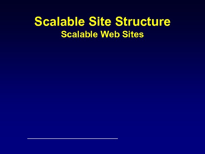 Scalable Site Structure Scalable Web Sites 
