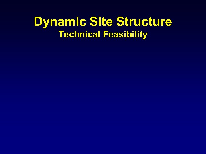 Dynamic Site Structure Technical Feasibility 