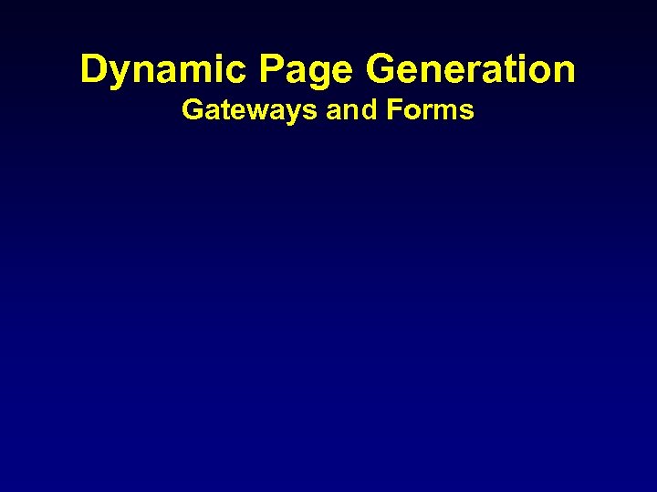 Dynamic Page Generation Gateways and Forms 