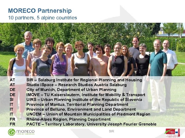 MORECO Partnership 10 partners, 5 alpine countries AT AT DE DE SI IT IT