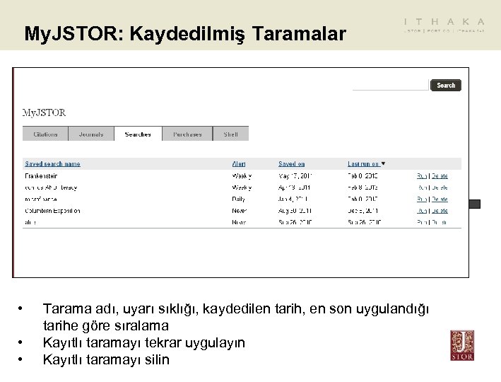 My. JSTOR: Kaydedilmiş Taramalar • • • Tarama adı, uyarı sıklığı, kaydedilen tarih, en