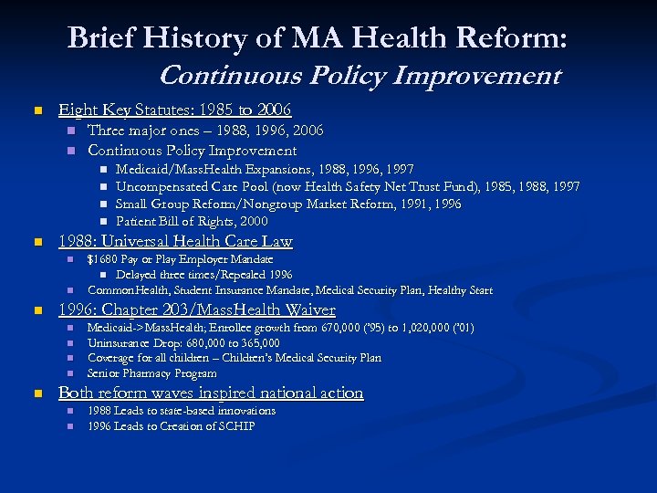 Brief History of MA Health Reform: Continuous Policy Improvement n Eight Key Statutes: 1985