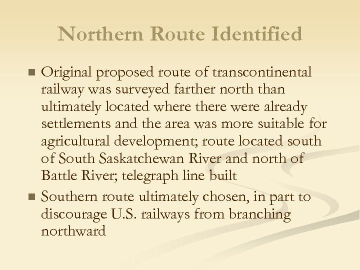 Northern Route Identified n n Original proposed route of transcontinental railway was surveyed farther