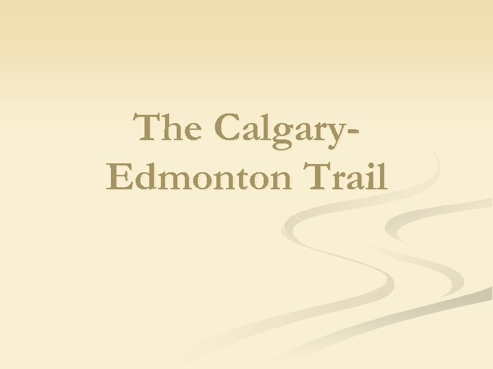 The Calgary. Edmonton Trail 