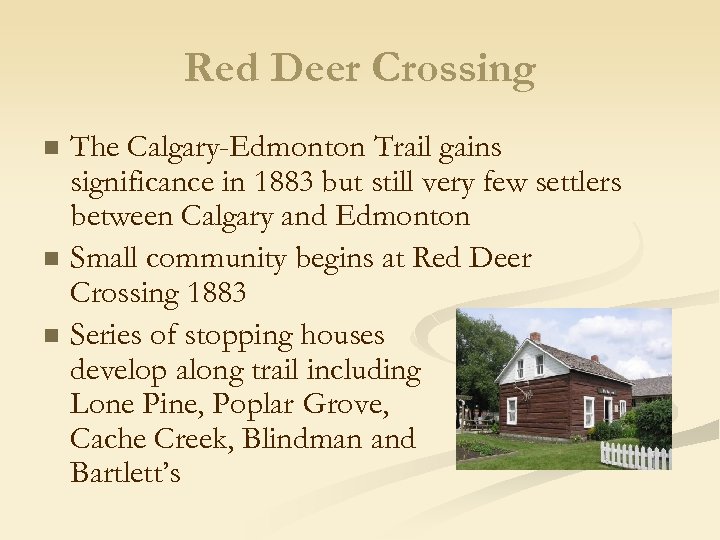 Red Deer Crossing n n n The Calgary-Edmonton Trail gains significance in 1883 but