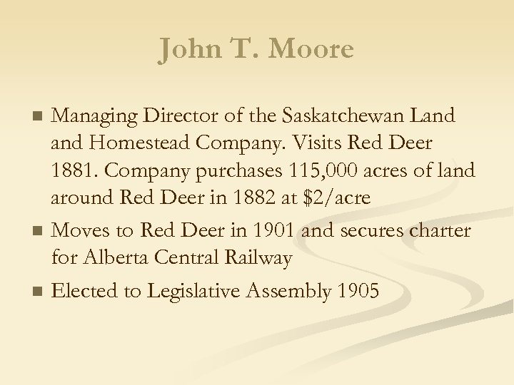 John T. Moore n n n Managing Director of the Saskatchewan Land Homestead Company.