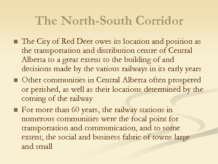 The North-South Corridor n n n The City of Red Deer owes its location
