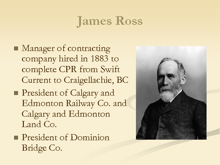 James Ross n n n Manager of contracting company hired in 1883 to complete