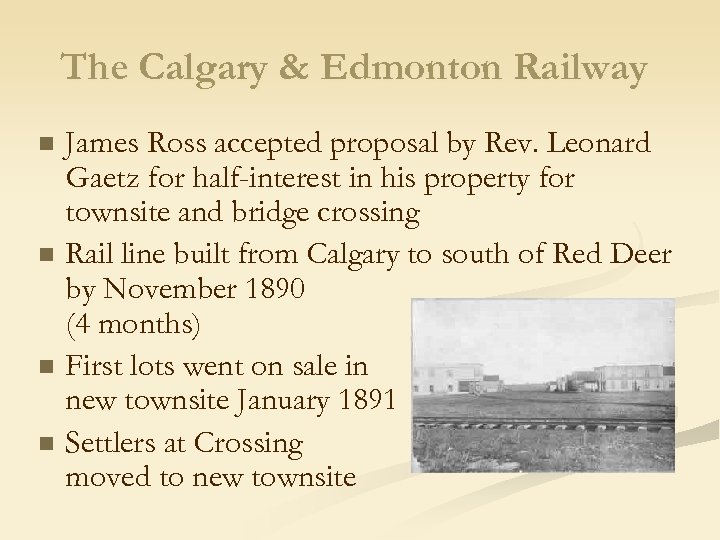 The Calgary & Edmonton Railway n n James Ross accepted proposal by Rev. Leonard