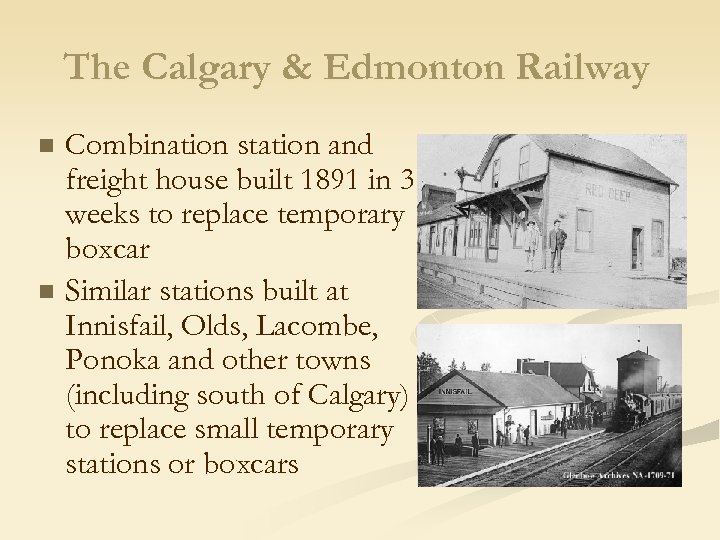 The Calgary & Edmonton Railway n n Combination station and freight house built 1891