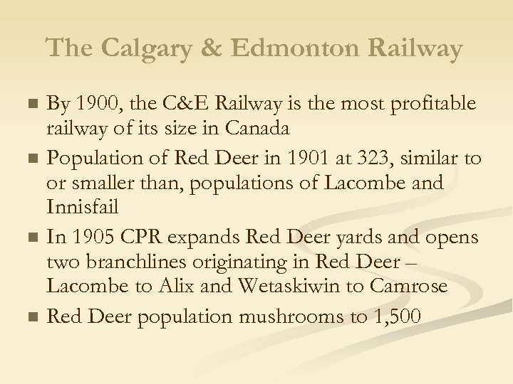 The Calgary & Edmonton Railway n n By 1900, the C&E Railway is the