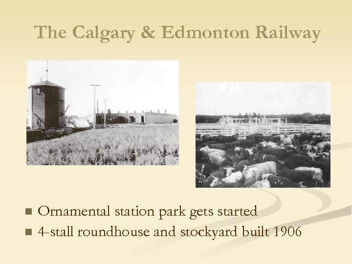 The Calgary & Edmonton Railway n n Ornamental station park gets started 4 -stall