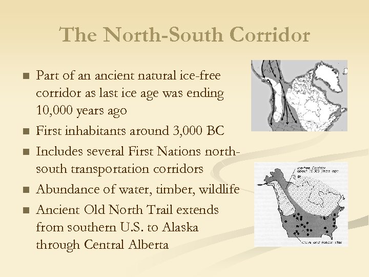 The North-South Corridor n n n Part of an ancient natural ice-free corridor as