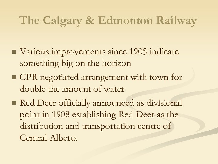 The Calgary & Edmonton Railway n n n Various improvements since 1905 indicate something