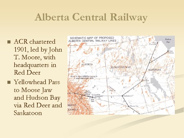 Alberta Central Railway n n ACR chartered 1901, led by John T. Moore, with