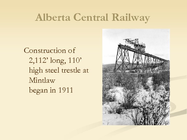 Alberta Central Railway Construction of 2, 112’ long, 110’ high steel trestle at Mintlaw