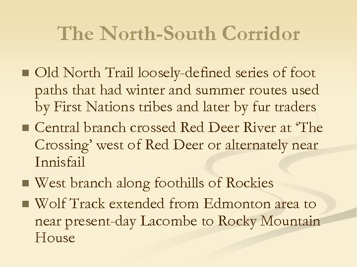 The North-South Corridor n n Old North Trail loosely-defined series of foot paths that