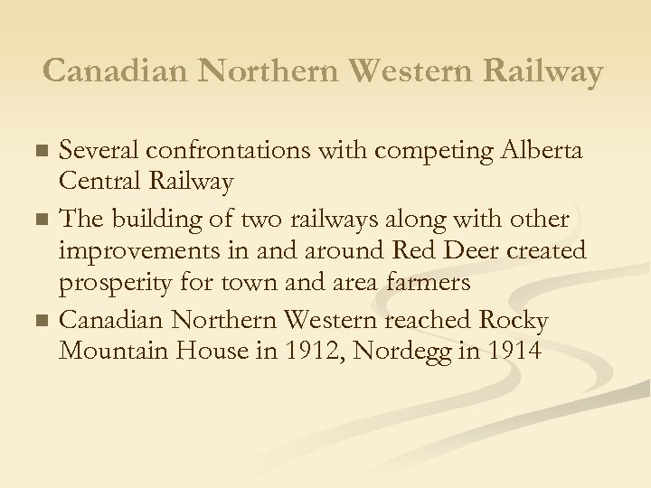 Canadian Northern Western Railway n n n Several confrontations with competing Alberta Central Railway