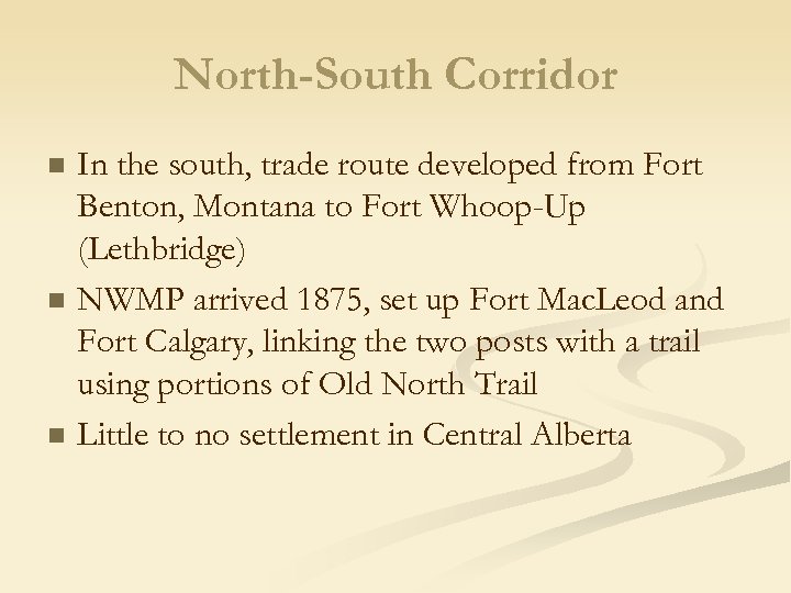 North-South Corridor n n n In the south, trade route developed from Fort Benton,