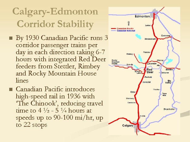 Calgary-Edmonton Corridor Stability n n By 1930 Canadian Pacific runs 3 corridor passenger trains