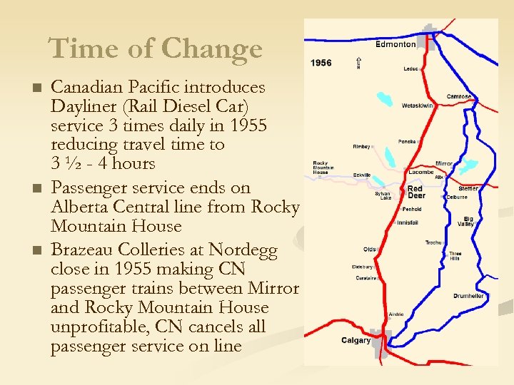 Time of Change n n n Canadian Pacific introduces Dayliner (Rail Diesel Car) service