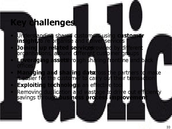 Key challenges • Understanding shared customers using customer insight, to re organise and deliver
