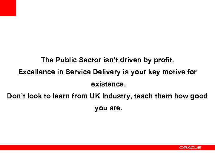 The Public Sector isn’t driven by profit. Excellence in Service Delivery is your key