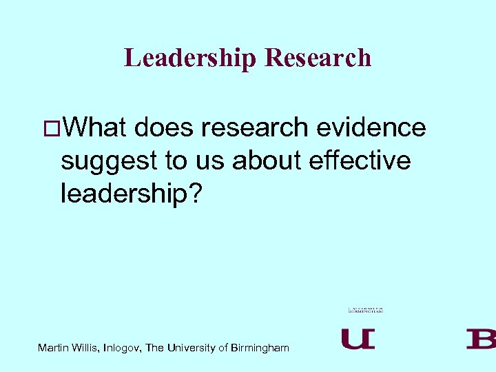 Leadership Research o. What does research evidence suggest to us about effective leadership? Martin