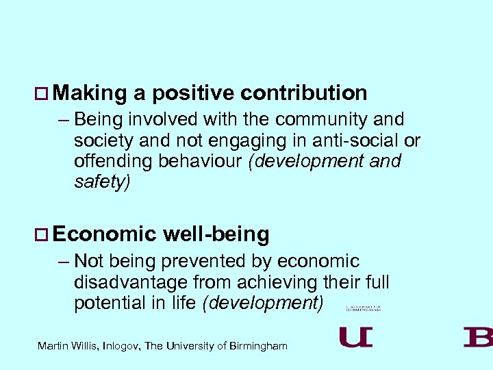 o Making a positive contribution – Being involved with the community and society and